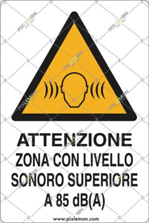 cartello ATTENZIONE ZONA CON LIVELLO SONORO SUPERIORE A 85 dB(A)