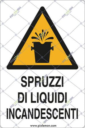 cartello SPRUZZI DI LIQUIDI INCANDESCENTI