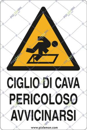 cartello CIGLIO DI CAVA PERICOLOSO AVVICINARSI
