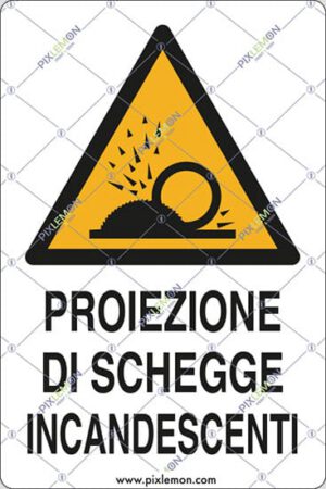 cartello PROIEZIONE DI SCHEGGE INCANDESCENTI