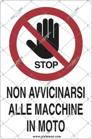 cartello NON AVVICINARSI ALLE MACCHINE IN MOTO