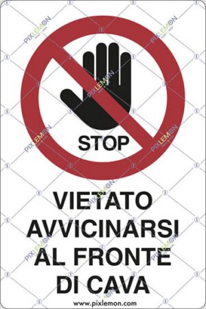 cartello VIETATO AVVICINARSI AL FRONTE DI CAVA