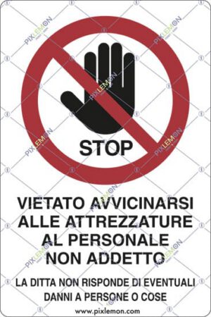 cartello VIETATO AVVICINARSI ALLE ATTREZZATURE AL PERSONALE NON ADDETTO