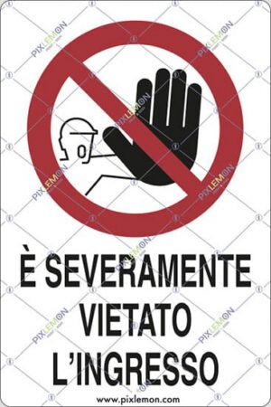cartello E' SEVERAMENTE VIETATO L'INGRESSO