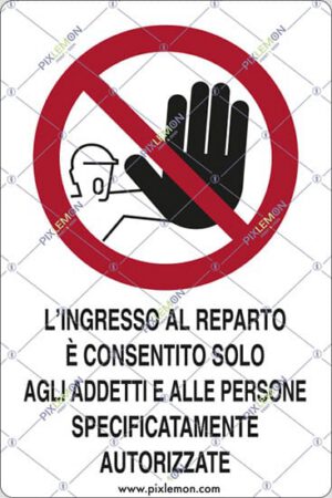 cartello L'INGRESSO AL REPARTO E' CONSENTITO SOLO AGLI ADDETTI E ALLE PERSONE SPECIFICATAMENTE AUTORIZZATE