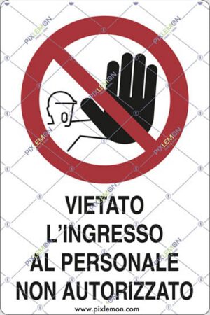 cartello VIETATO L'INGRESSO AL PERSONALE NON AUTORIZZATO