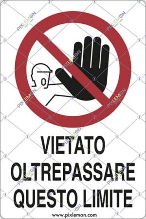 cartello VIETATO OLTREPASSARE QUESTO LIMITE