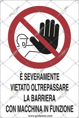 cartello E' SEVERAMENTE VIETATO OLTREPASSARE LA BARRIERA CON MACCHINA IN FUNZIONE