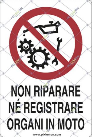 cartello NON RIPARARE NÉ REGISTRARE ORGANI IN MOTO