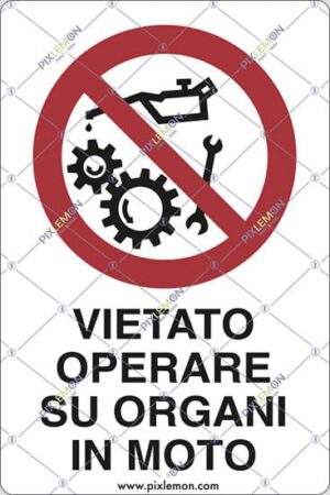 cartello VIETATO OPERARE SU ORGANI IN MOTO