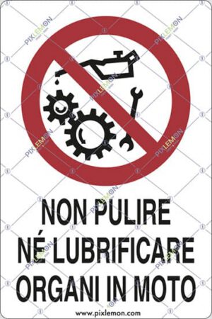 cartello NON PULIRE NÉ LUBRIFICARE ORGANI IN MOTO