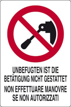 cartello UNBEFUGTEN IST DIE BETAETIGUNG NICHT GESTATTET NON EFFETTUARE MANOVRE SE NON AUTORIZZATI