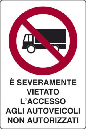 cartello E' SEVERAMENTE VIETATO L'ACCESSO AGLI AUTOVEICOLI NON AUTORIZZATI