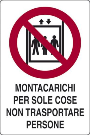 cartello MONTACARICHI PER SOLE COSE NON TRASPORTARE PERSONE