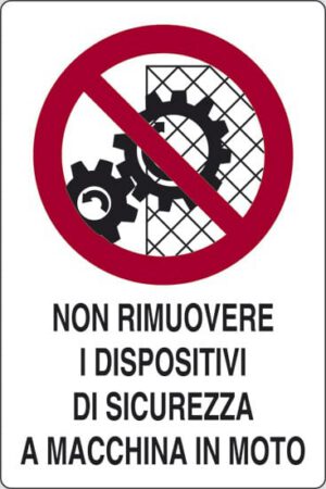 cartello NON RIMUOVERE I DISPOSITIVI DI SICUREZZA A MACCHINA IN MOTO
