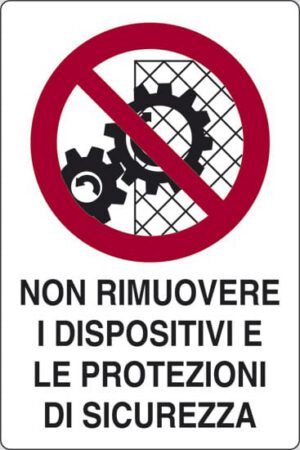 cartello NON RIMUOVERE I DISPOSITIVI E LE PROTEZIONI DI SICUREZZA