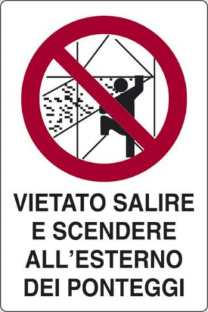 cartello VIETATO SALIRE E SCENDERE ALL'ESTERNO DEI PONTEGGI