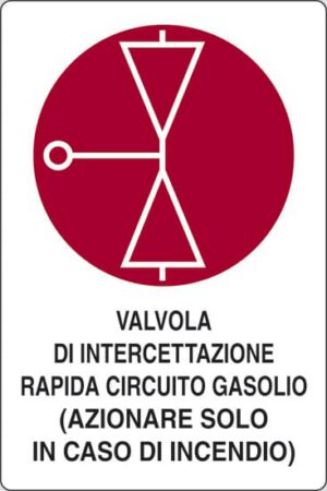 cartello VALVOLA DI INTERCETTAZIONE RAPIDA CIRCUITO GASOLIO (AZIONARE SOLO IN CASO D'INCENDIO)
