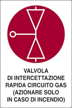 cartello VALVOLA DI INTERCETTAZIONE RAPIDA CIRCUITO GAS (AZIONARE SOLO IN CASO D'INCENDIO)