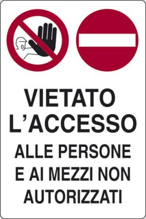 cartello VIETATO L'ACCESSO ALLE PERSONE E AI MEZZI NON AUTORIZZATI