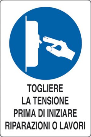 cartello TOGLIERE LA TENSIONE PRIMA DI INIZIARE RIPARAZIONI O LAVORI