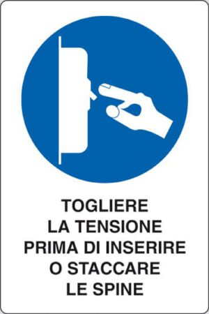 cartello TOGLIERE LA TENSIONE PRIMA DI INSERIRE O STACCARE LE SPINE