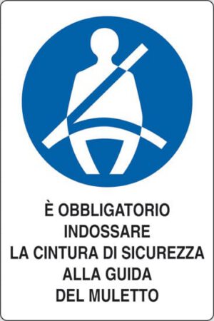 cartello E' OBBLIGATORIO INDOSSARE LA CINTURA DI SICUREZZA ALLA GUIDA DEL MULETTO
