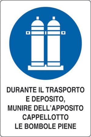 cartello DURANTE IL TRASPORTO E DEPOSITO, MUNIRE DELL'APPOSITO CAPPELLOTTO LE BOMBOLE PIENE