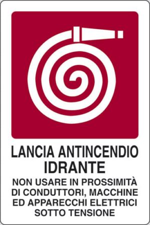 cartello LANCIA ANTINCENDIO IDRANTE NON USARE IN PROSSIMITÀ DI CONDUTTORI, MACCHINE ED APPARECCHI ELETTRICI SOTTO TENSIONE