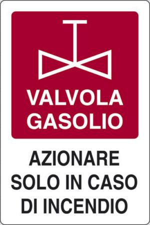 cartello VALVOLA GASOLIO AZIONARE SOLO IN CASO DI INCENDIO