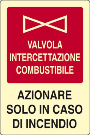 cartello VALVOLA INTERCETTAZIONE COMBUSTIBILE AZIONARE SOLO IN CASO DI INCENDIO