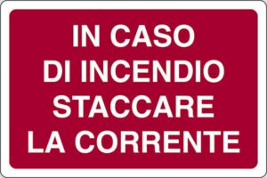 cartello IN CASO DI INCENDIO STACCARE LA CORRENTE