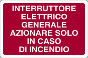 cartello INTERRUTTORE ELETTRICO GENERALE AZIONARE SOLO IN CASO D'INCENDIO