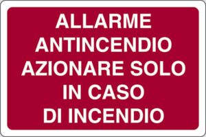 cartello ALLARME ANTINCENDIO AZIONARE SOLO IN CASO DI INCENDIO