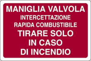 cartello MANIGLIA VALVOLA INTERCETTAZIONE RAPIDA COMBUSTIBILE TIRARE SOLO IN CASO DI INCENDIO