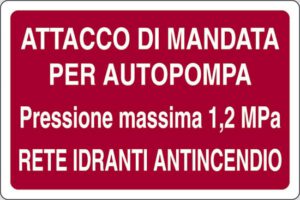 cartello ATTACCO DI MANDATA PER AUTOPOMPA Pressione massima 1,2 MPa RETE IDRANTI ANTINCENDIO