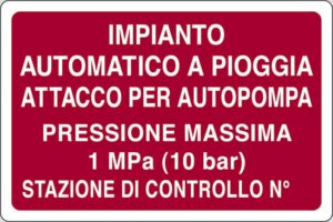 cartello IMPIANTO AUTOMATICO A PIOGGIA ATTACCO PER AUTOPOMPA PRESSIONE MASSIMA 1 MPA (10 BAR) STAZIONE DI CONTROLLO N°