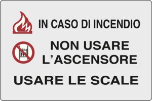 cartello IN CASO DI INCENDIO NON USARE L'ASCENSORE USARE LE SCALE