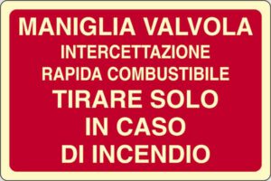 cartello MANIGLIA VALVOLA INTERCETTAZIONE RAPIDA COMBUSTIBILE TIRARE SOLO IN CASO DI INCENDIO