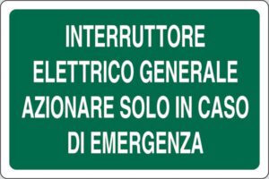 cartello INTERRUTTORE ELETTRICO GENERALE AZIONARE SOLO IN CASO DI EMERGENZA