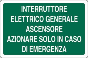 cartello INTERRUTTORE ELETTRICO GENERALE ASCENSORE AZIONARE SOLO IN CASO DI EMERGENZA