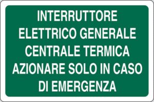 cartello INTERRUTTORE ELETTRICO GENERALE CENTRALE TERMICA AZIONARE SOLO IN CASO DI EMERGENZA