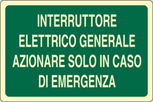 cartello INTERRUTTORE ELETTRICO GENERALE AZIONARE SOLO IN CASO DI EMERGENZA