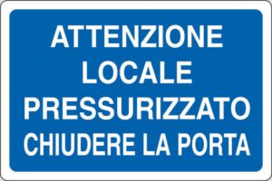 cartello ATTENZIONE LOCALE PRESSURIZZATO CHIUDERE LA PORTA