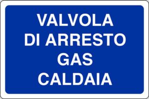 cartello VALVOLA DI ARRESTO GAS CALDAIA