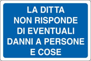cartello LA DITTA NON RISPONDE DI EVENTUALI DANNI A PERSONE E COSE