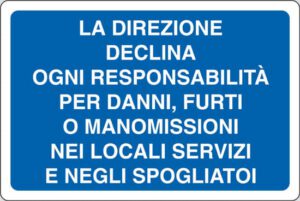 cartello LA DIREZIONE DECLINA OGNI RESPONSABILITÀ PER DANNI, FURTI O MANOMISSIONI NEI LOCALI SERVIZI E NEGLI SPOGLIATOI