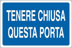 cartello TENERE CHIUSA QUESTA PORTA