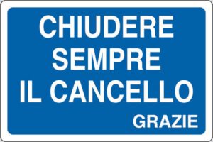 cartello CHIUDERE SEMPRE IL CANCELLO GRAZIE
