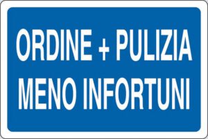 cartello ORDINE + PULIZIA MENO INFORTUNI